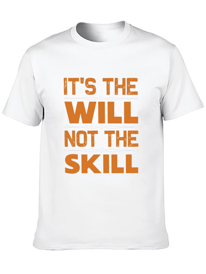 Its the Will Not the Skill T-Shirt