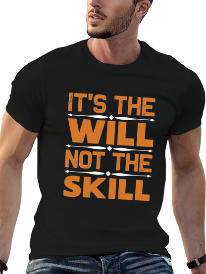 Its the Will Not the Skill T-Shirt
