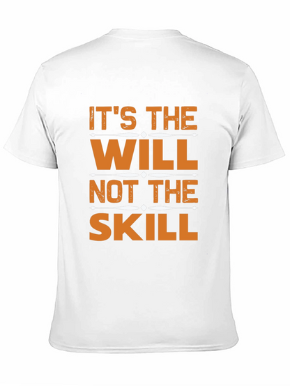 Its the Will Not the Skill T-Shirt