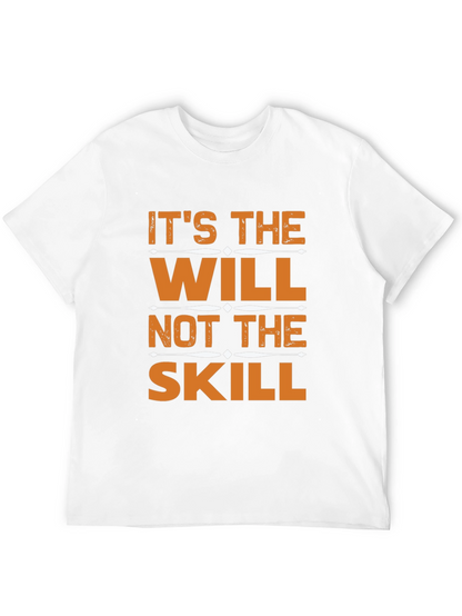 Its the Will Not the Skill T-Shirt