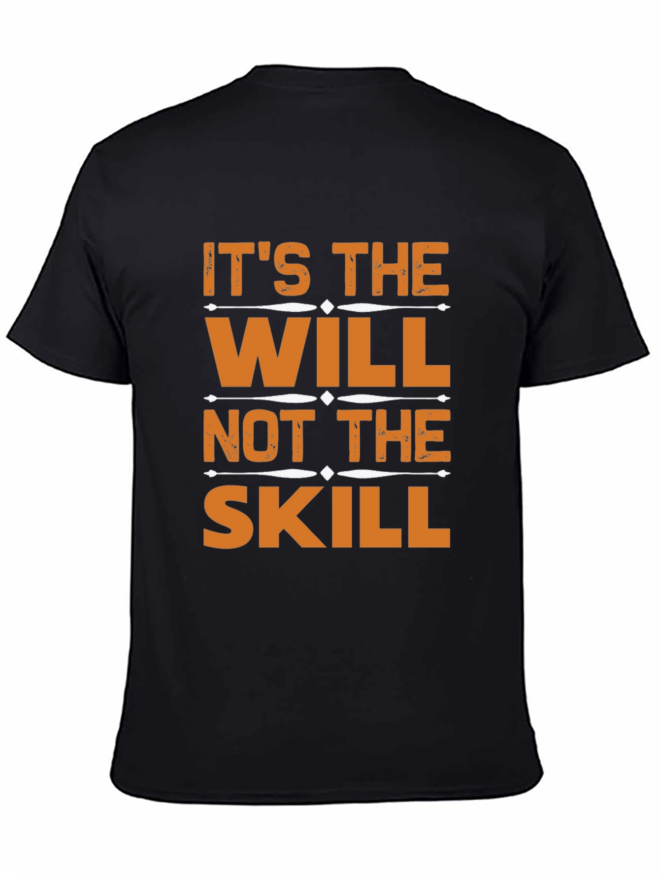 Its the Will Not the Skill T-Shirt