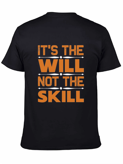 Its the Will Not the Skill T-Shirt