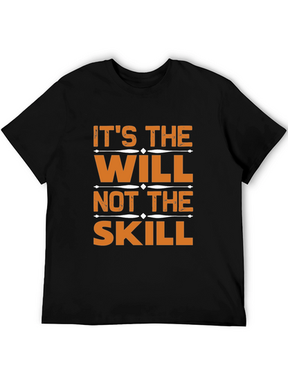Its the Will Not the Skill T-Shirt