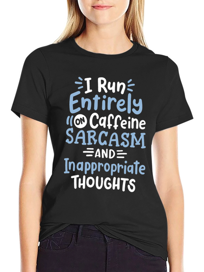 I Run on Caffeine Sarcasm T-Shirt