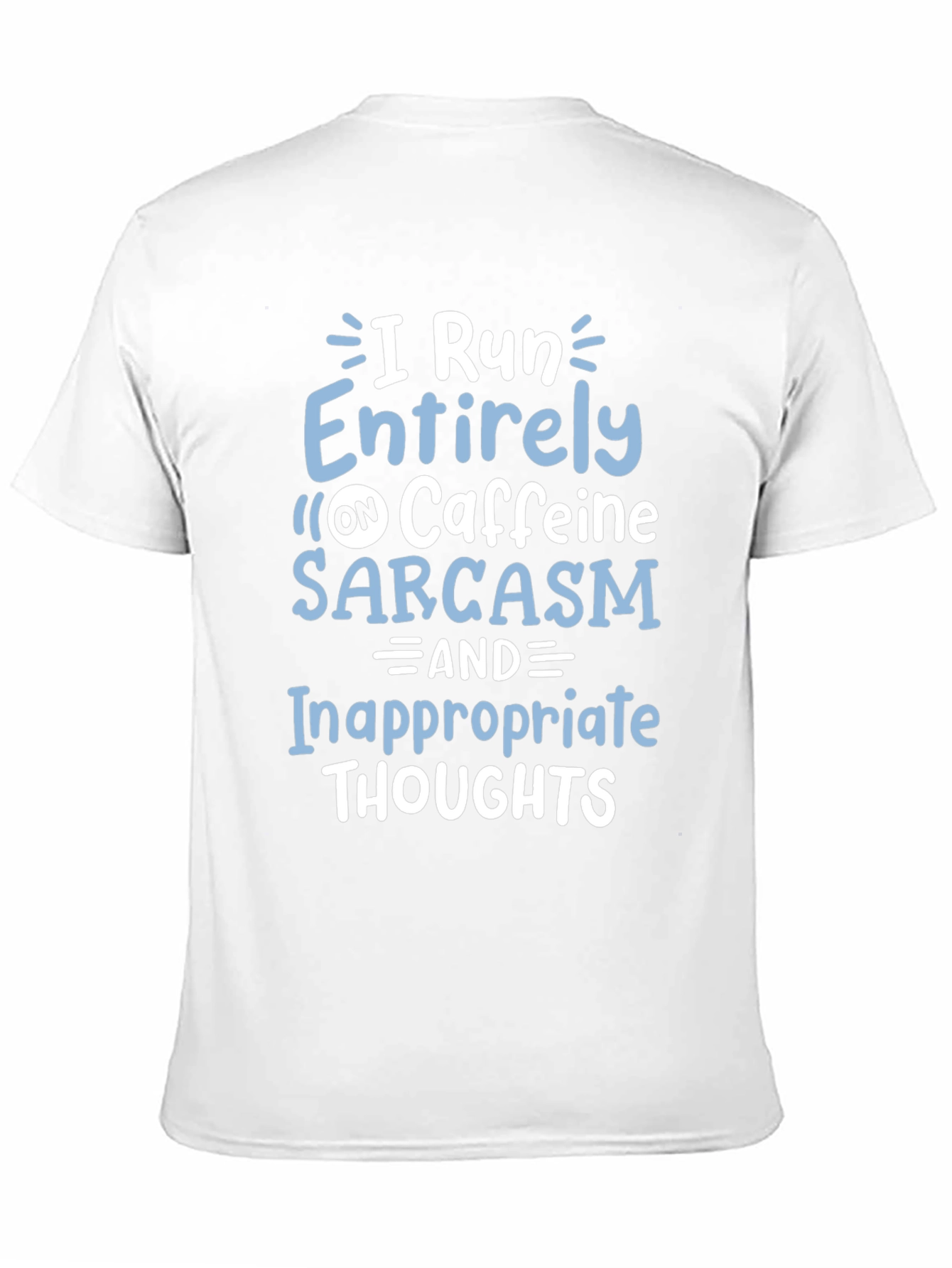 I Run on Caffeine Sarcasm T-Shirt