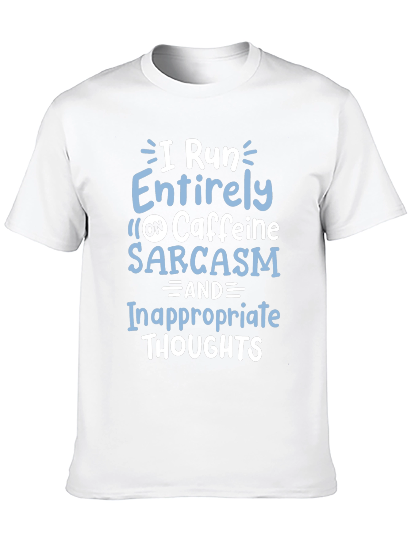 I Run on Caffeine Sarcasm T-Shirt