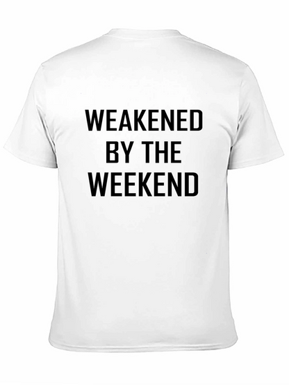 Weakened By The Weekend Mens T-Shirt