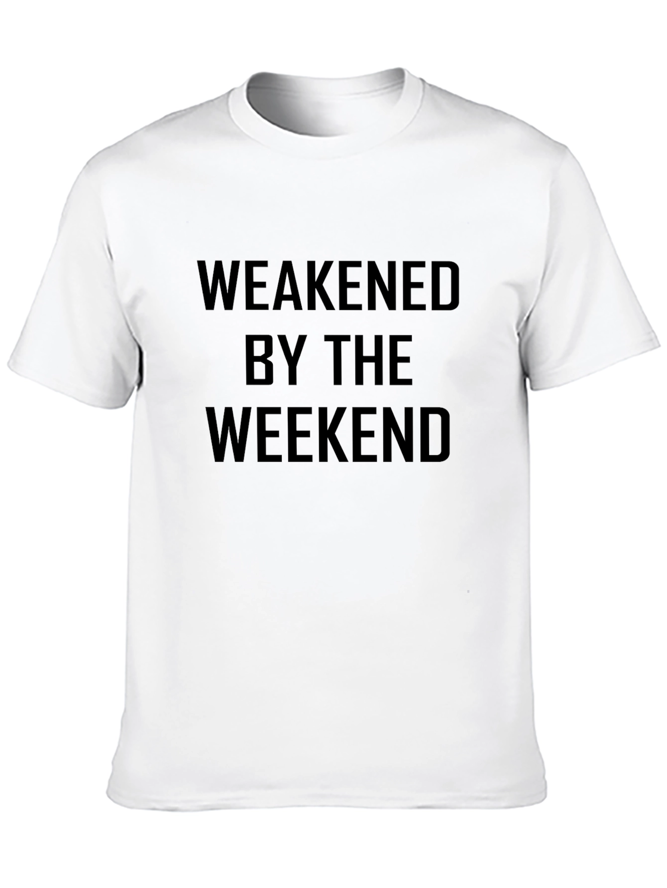 Weakened By The Weekend Mens T-Shirt