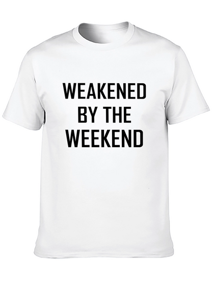 Weakened By The Weekend Mens T-Shirt