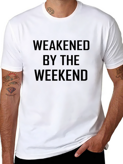 Weakened By The Weekend Mens T-Shirt