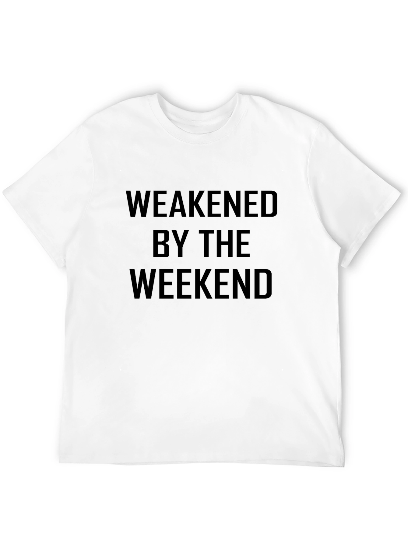 Weakened By The Weekend Mens T-Shirt