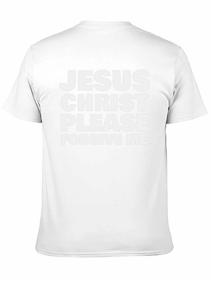 Jesus Christ Please Forgive Me T-Shirt