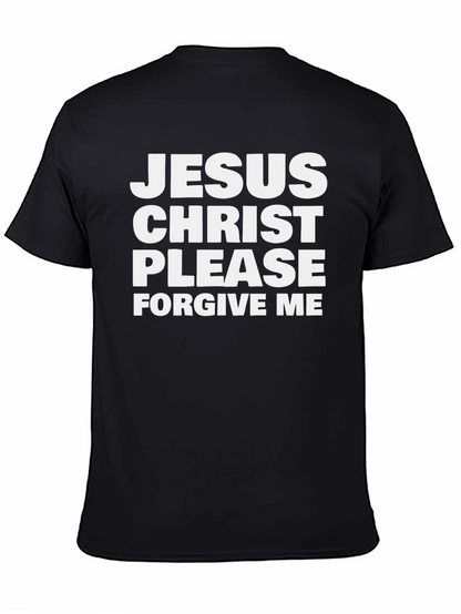 Jesus Christ Please Forgive Me T-Shirt