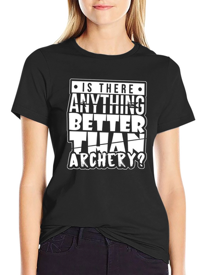 Archery T-Shirt: Is There Anything Better Than Archery?