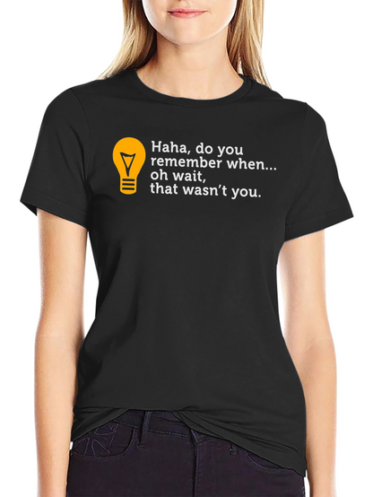 Funny Do You Remember Graphic T-Shirt