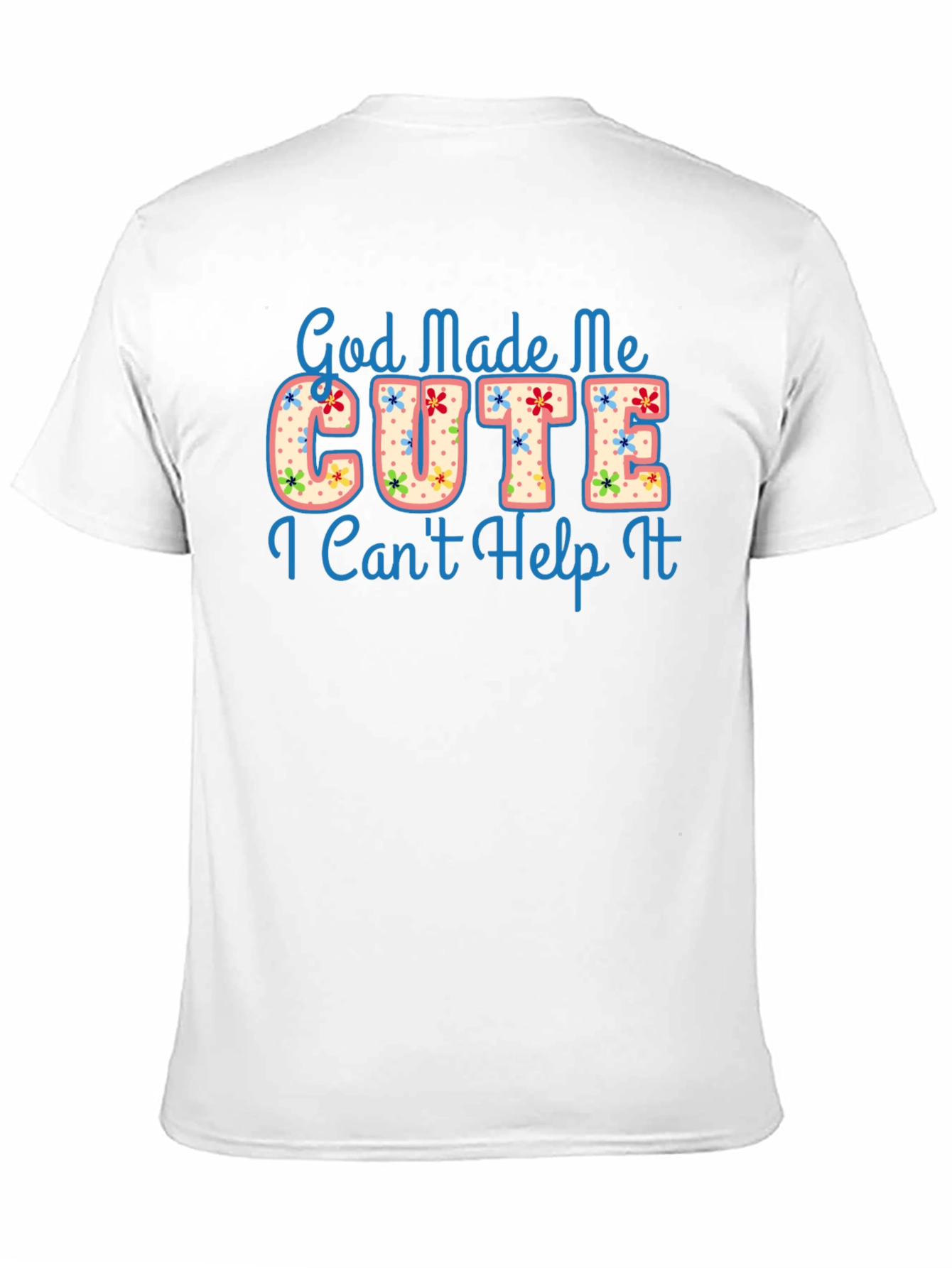 God Made Me Cute Graphic T-Shirt