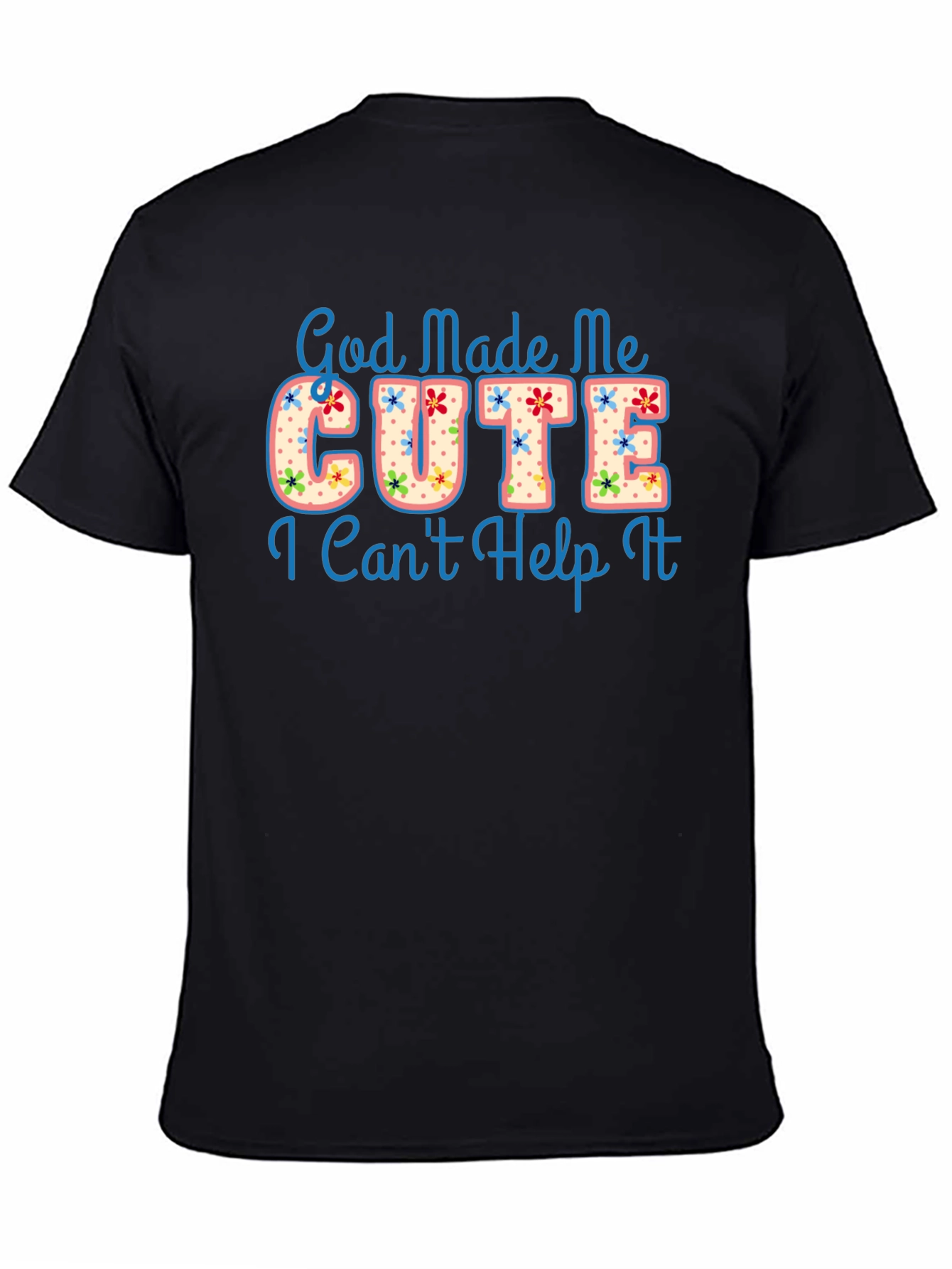 God Made Me Cute Graphic T-Shirt