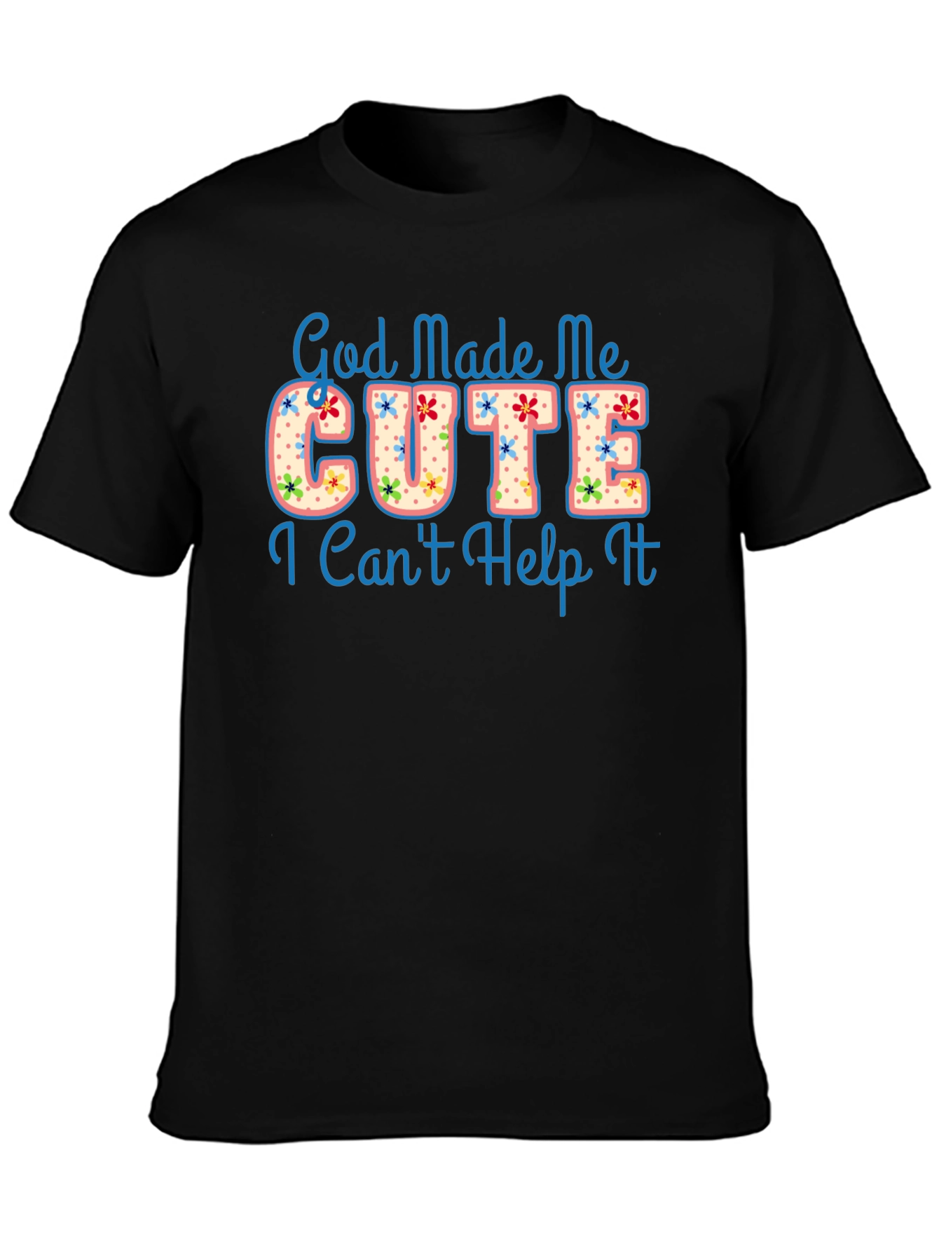 God Made Me Cute Graphic T-Shirt