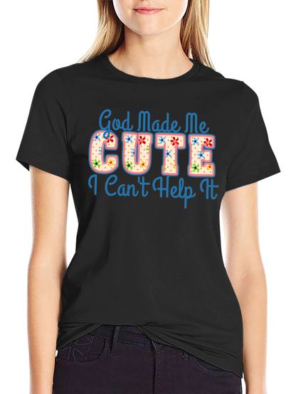 God Made Me Cute Graphic T-Shirt