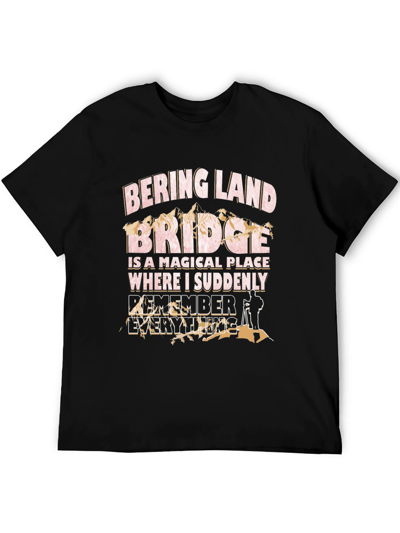 Bering Land Bridge T-Shirt - Remember Everything!