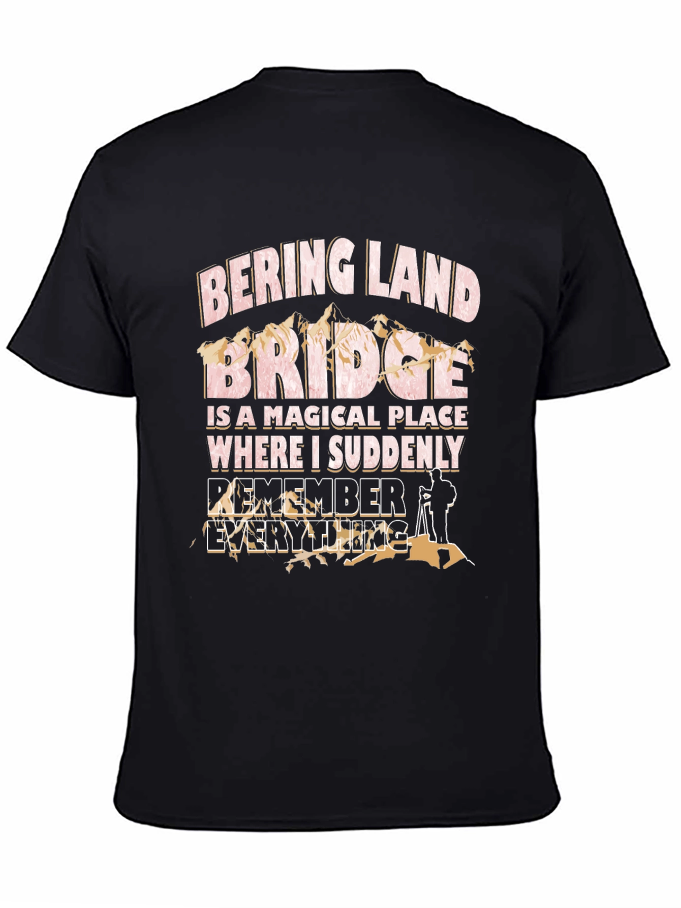 Bering Land Bridge T-Shirt - Remember Everything!