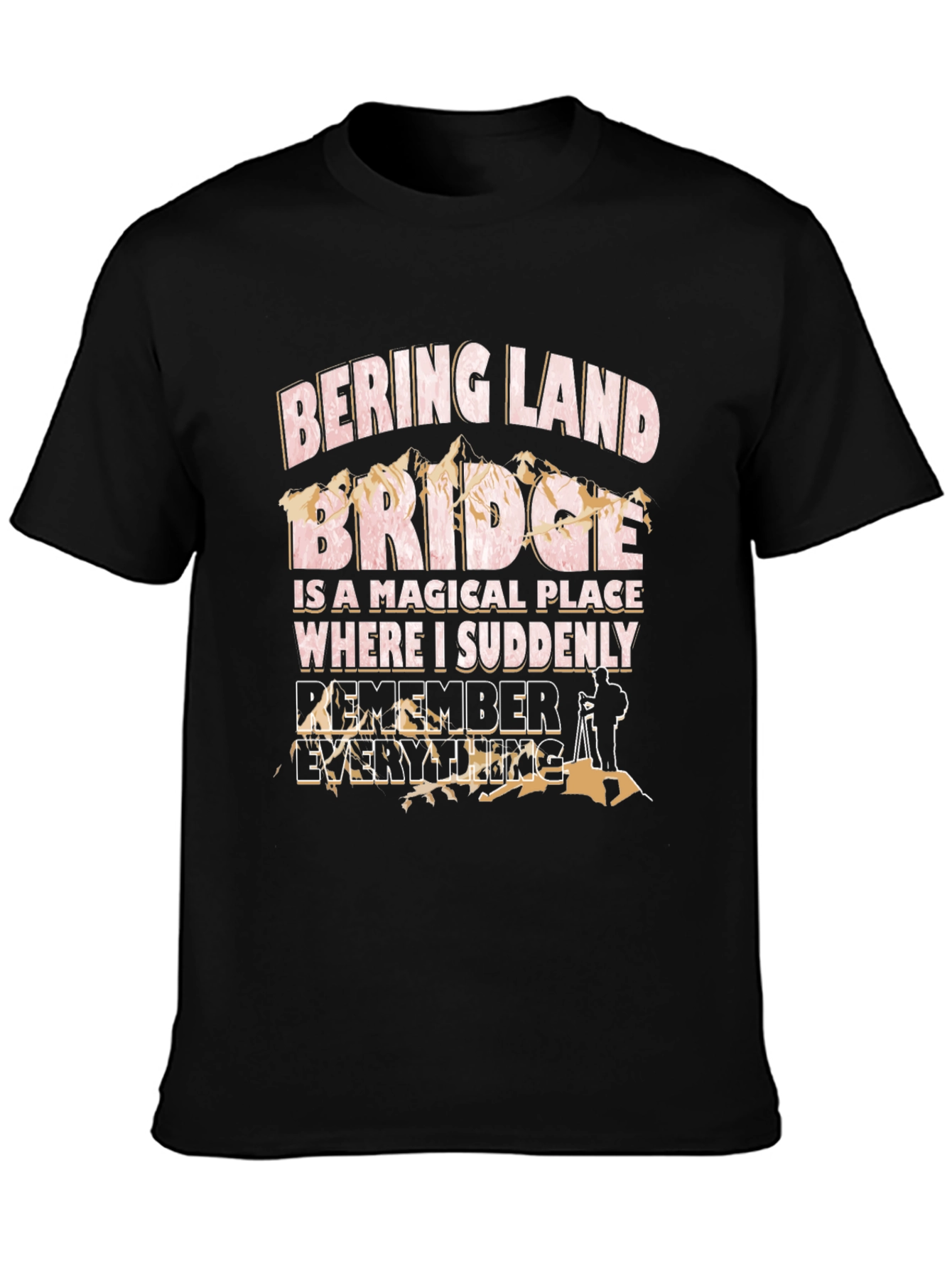Bering Land Bridge T-Shirt - Remember Everything!