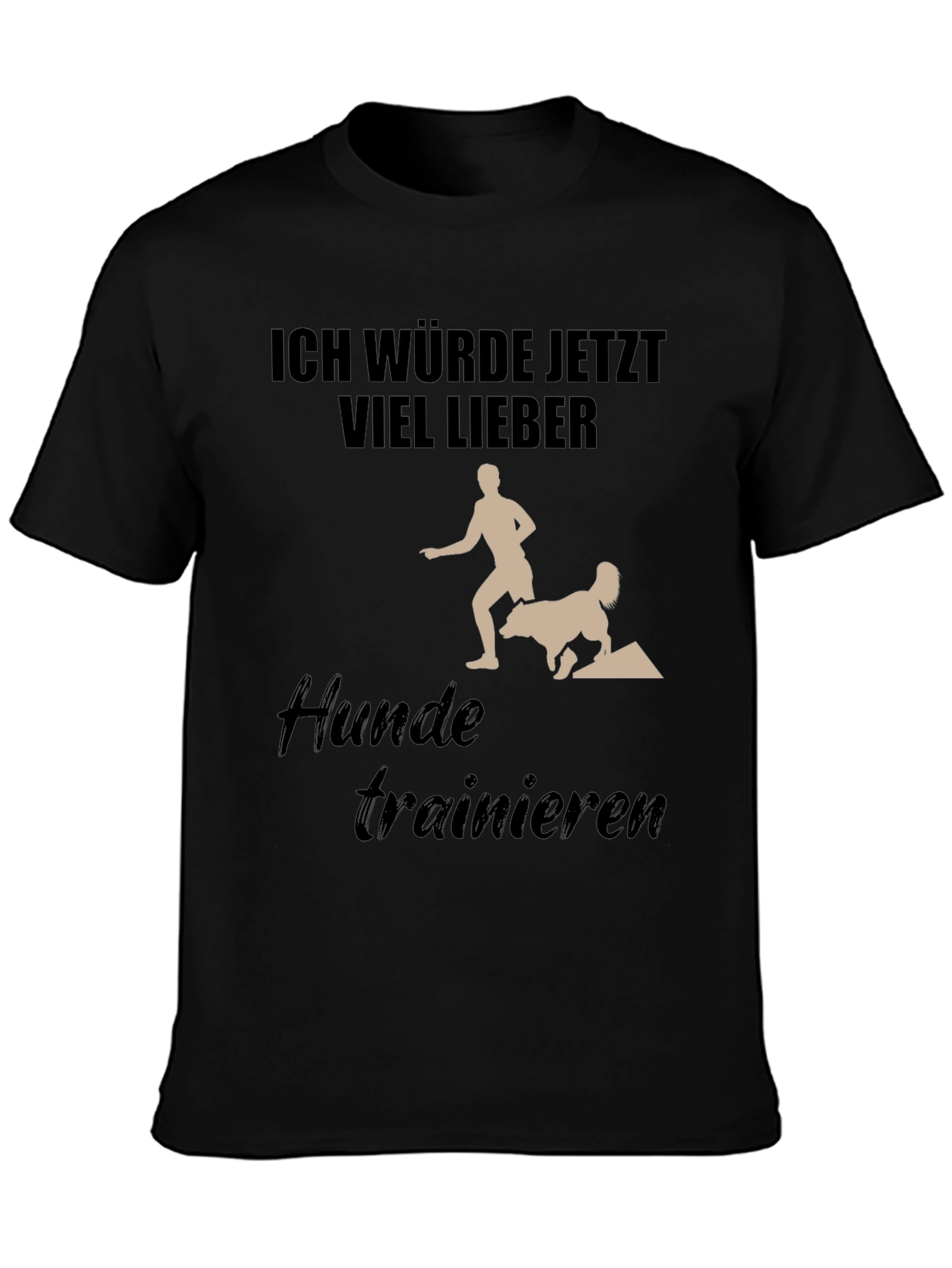 Dog Training T-Shirt - Ich Würde Jetzt Viel Lieber