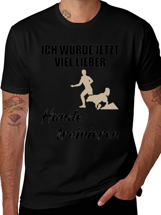 Dog Training T-Shirt - Ich Würde Jetzt Viel Lieber