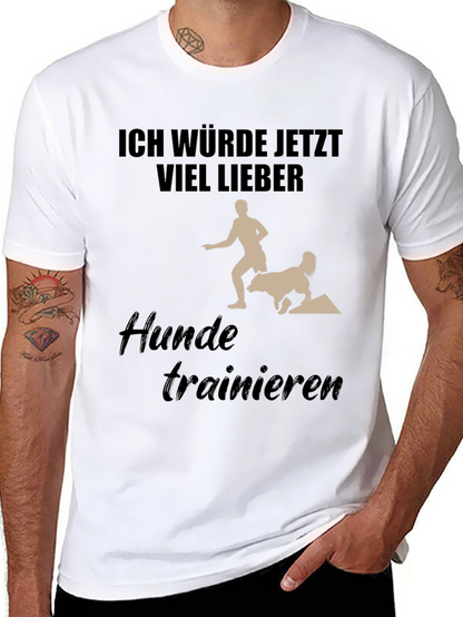 Dog Training T-Shirt - Ich Würde Jetzt Viel Lieber