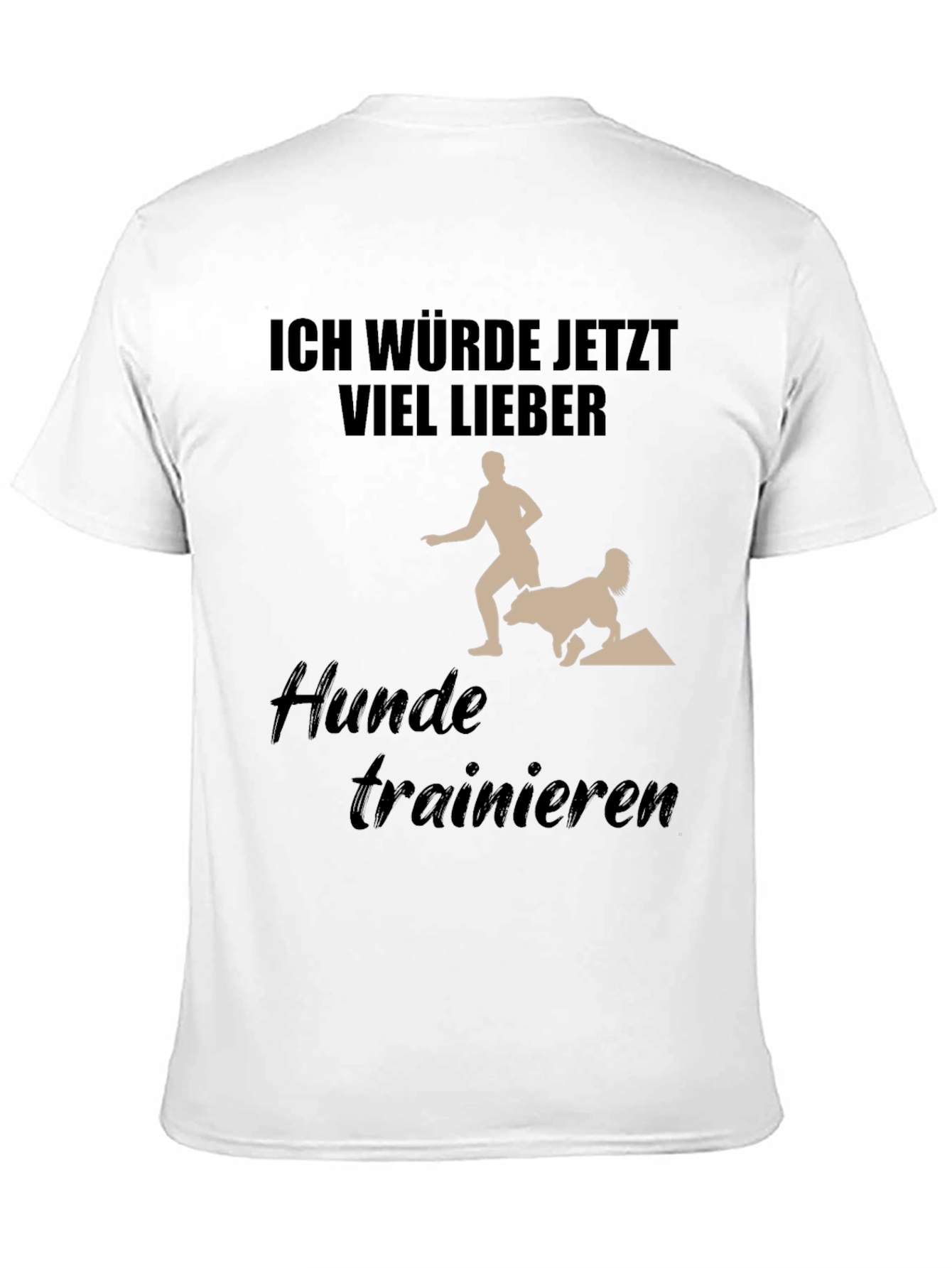 Dog Training T-Shirt - Ich Würde Jetzt Viel Lieber