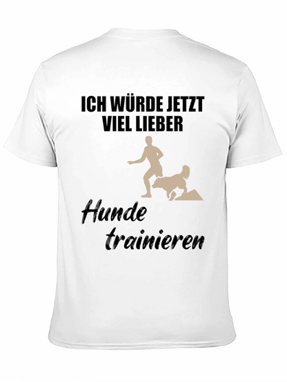 Dog Training T-Shirt - Ich Würde Jetzt Viel Lieber