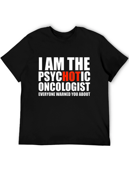 Psychotic Oncologist T-Shirt - Funny Medical Humor Tee