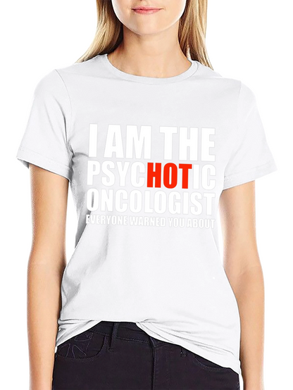 Psychotic Oncologist T-Shirt - Funny Medical Humor Tee