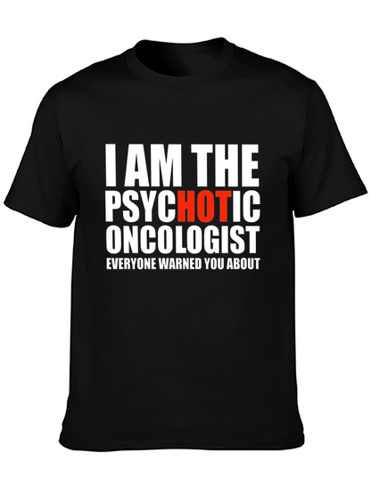 Psychotic Oncologist T-Shirt - Funny Medical Humor Tee
