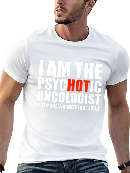 Psychotic Oncologist T-Shirt - Funny Medical Humor Tee