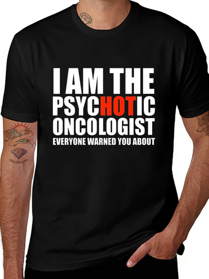 Psychotic Oncologist T-Shirt - Funny Medical Humor Tee