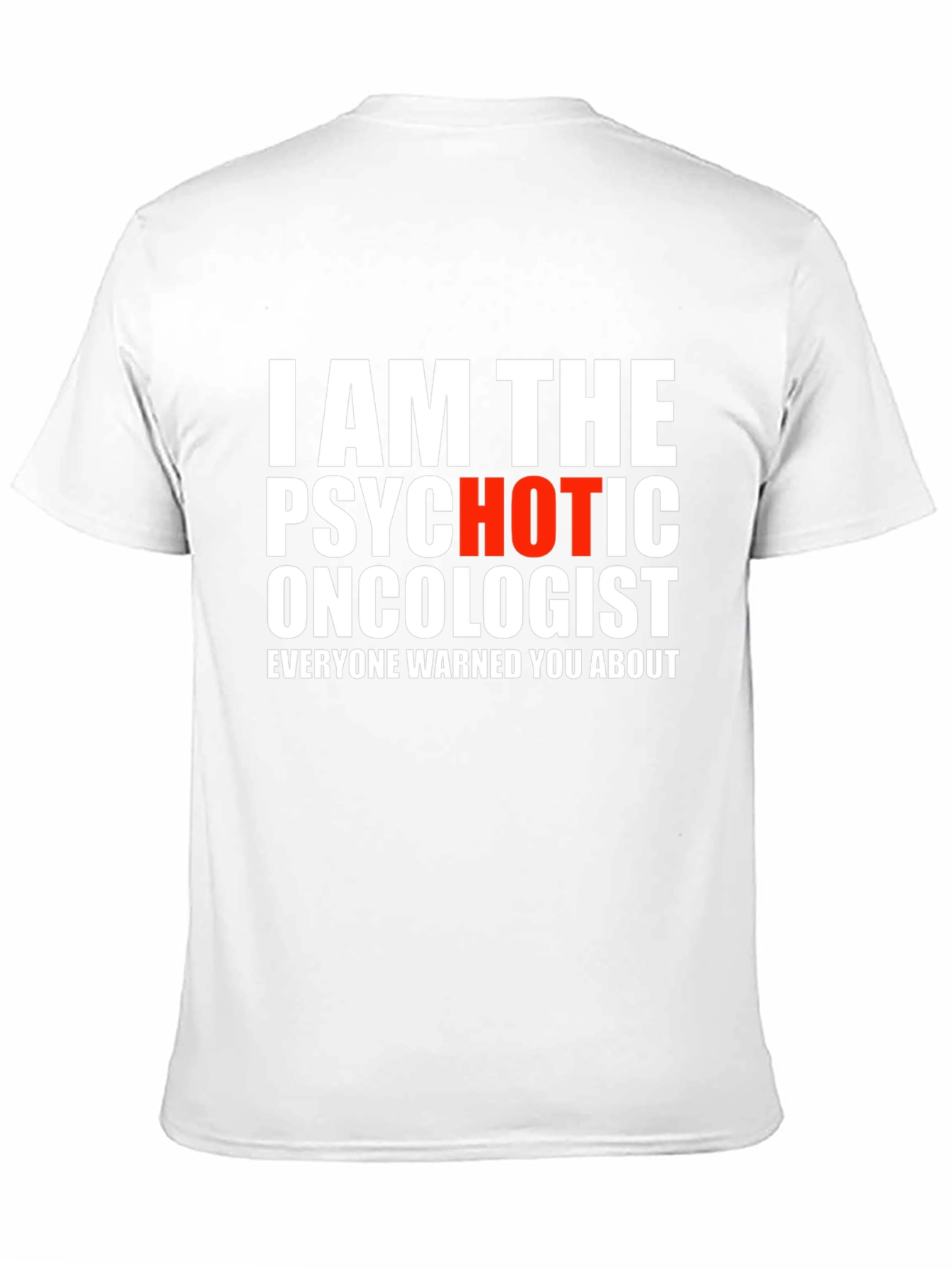 Psychotic Oncologist T-Shirt - Funny Medical Humor Tee