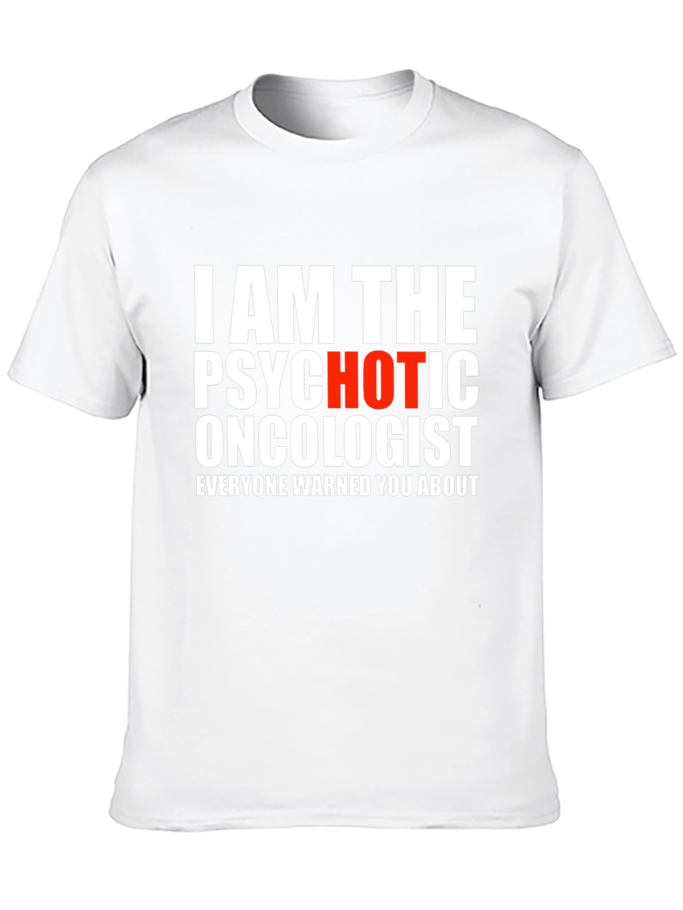 Psychotic Oncologist T-Shirt - Funny Medical Humor Tee