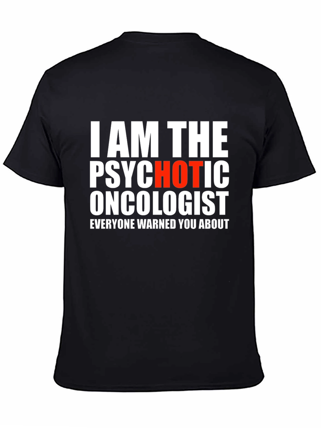 Psychotic Oncologist T-Shirt - Funny Medical Humor Tee