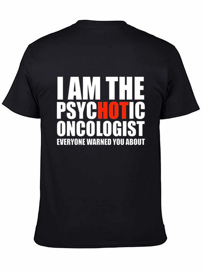 Psychotic Oncologist T-Shirt - Funny Medical Humor Tee