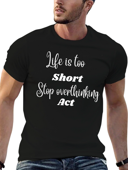 Life Is Too Short T-Shirt - Motivational Tee