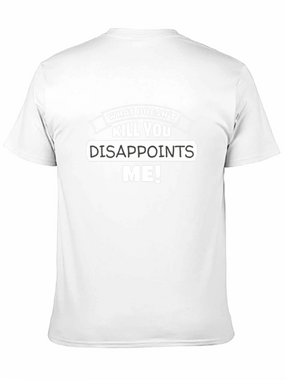 Funny What Doesnt Kill You Disappoints Me Graphic Tee