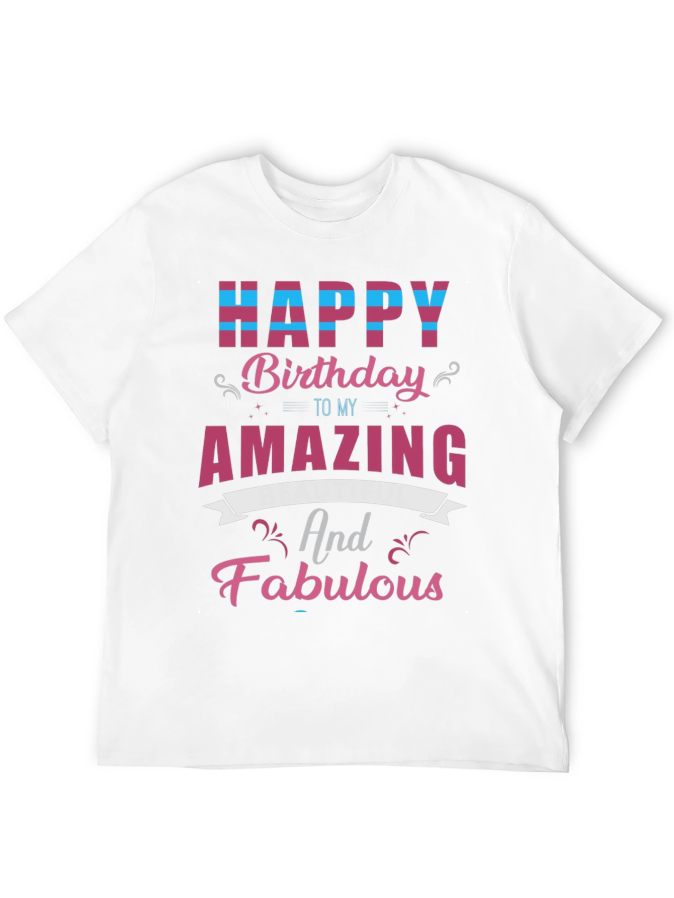 Happy Birthday Amazing & Fabulous T-Shirt