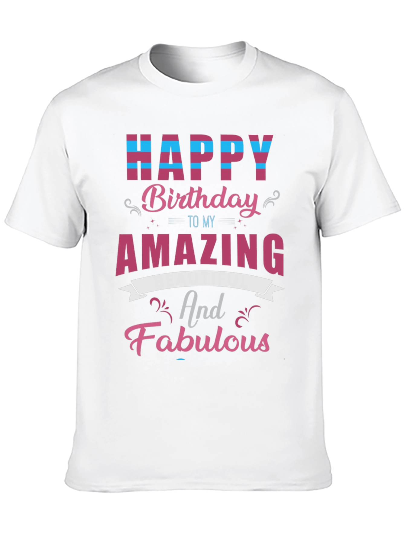 Happy Birthday Amazing & Fabulous T-Shirt