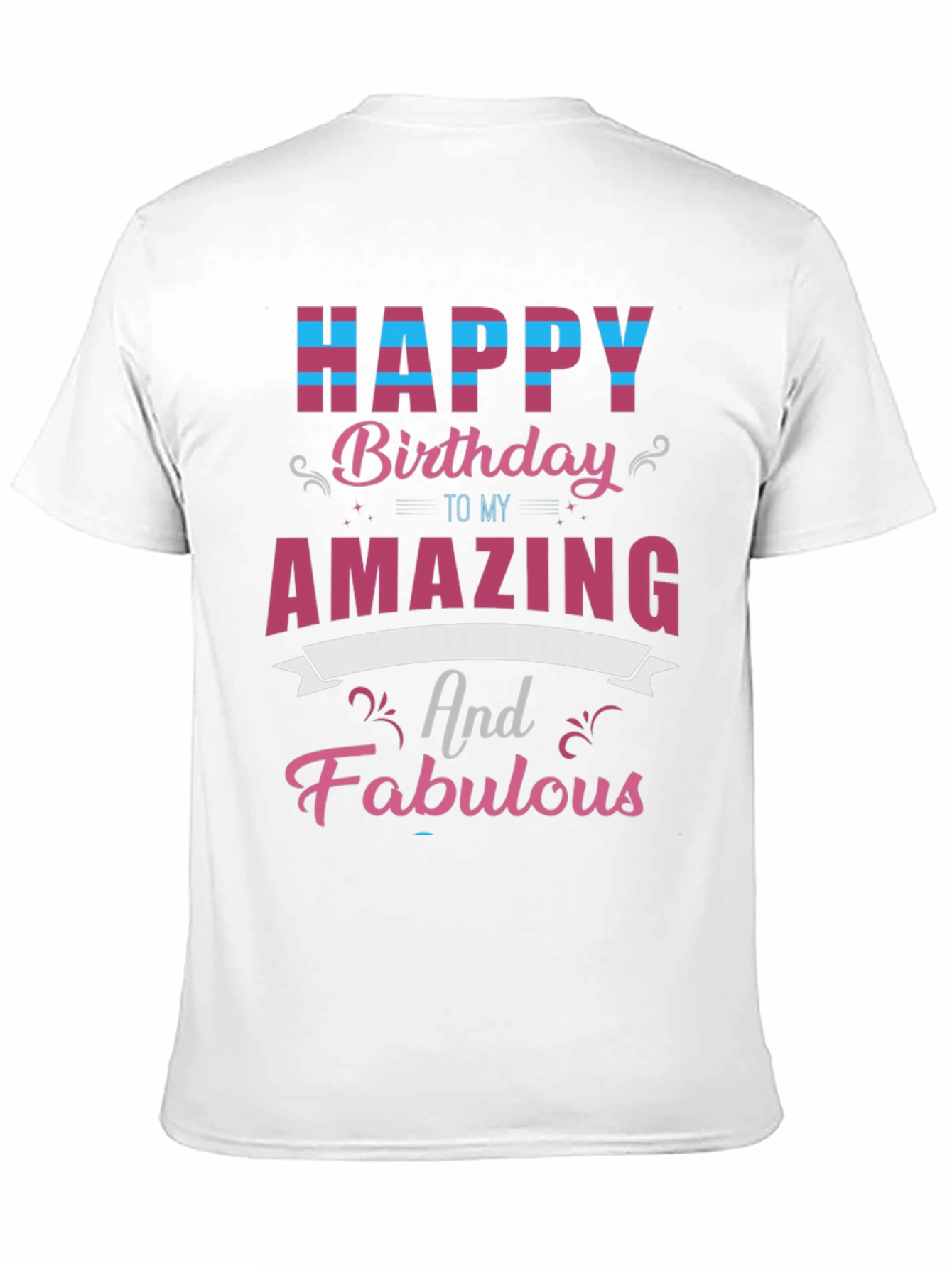 Happy Birthday Amazing & Fabulous T-Shirt