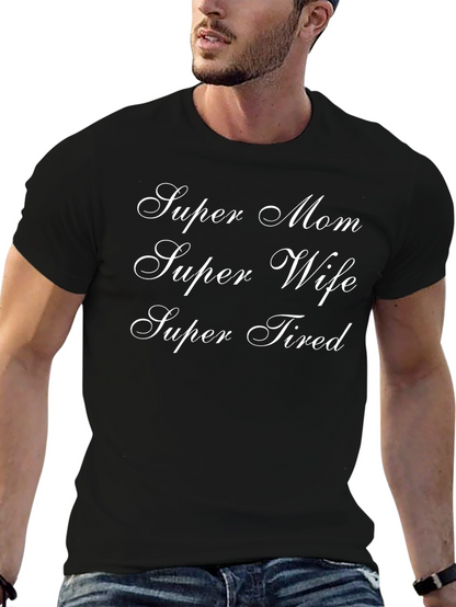 Super Mom Wife Tired Graphic Tee