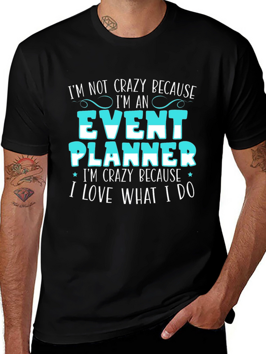 Event Planner T-Shirt - Im Not Crazy Because Funny Tee