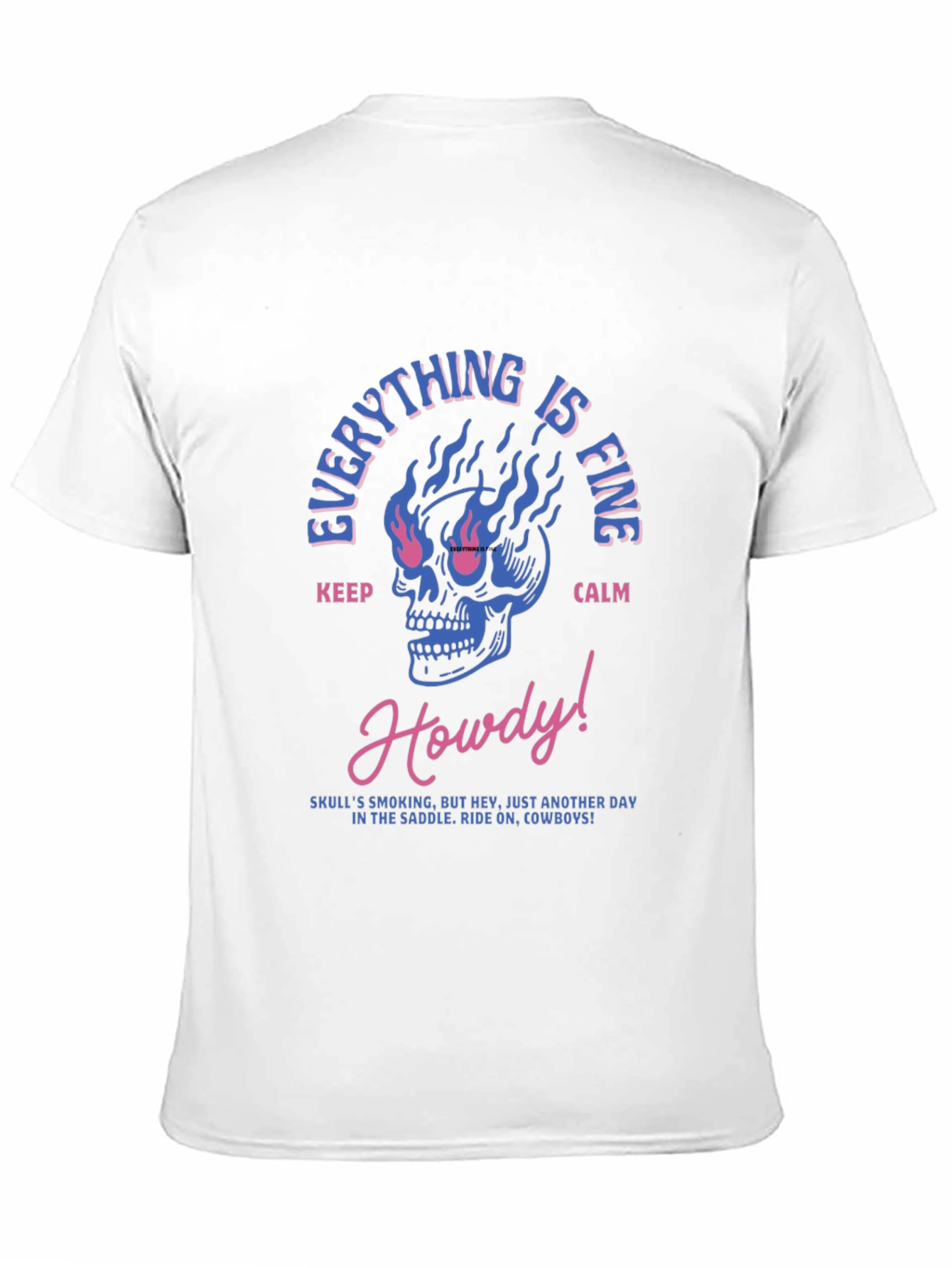 Everything is Fine Skull T-Shirt - Cowboy Style