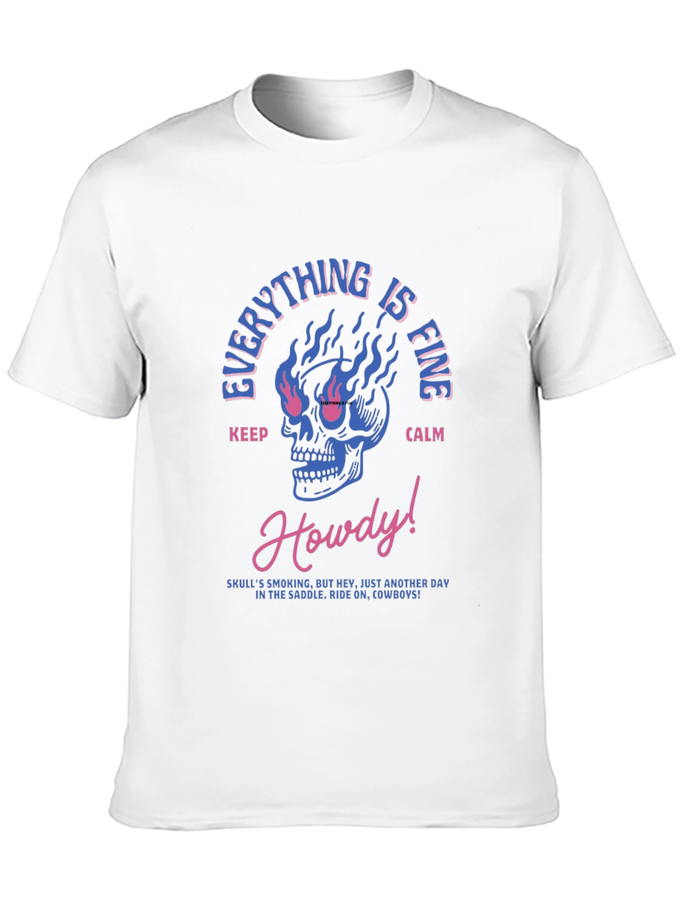 Everything is Fine Skull T-Shirt - Cowboy Style