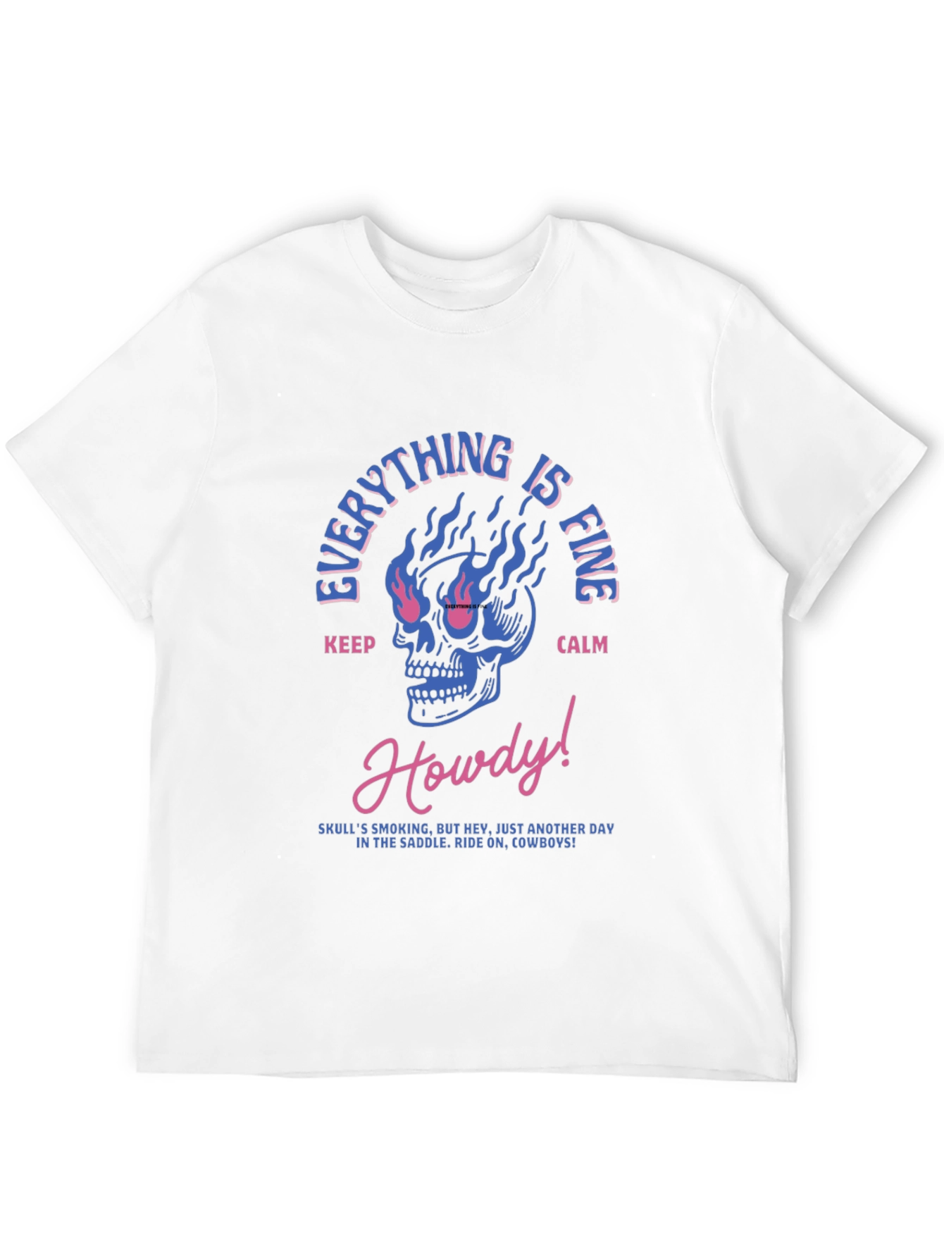Everything is Fine Skull T-Shirt - Cowboy Style